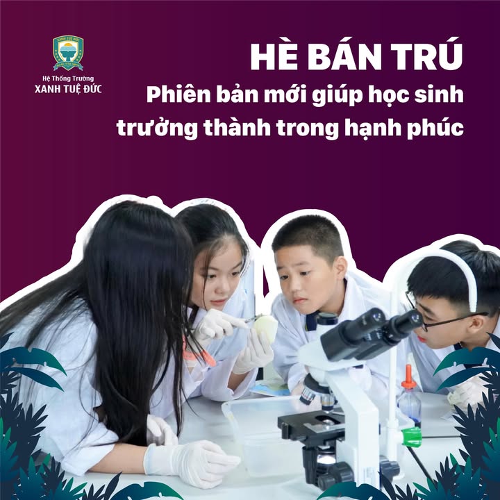 🌻 HÈ BÁN TRÚ 2026 – PHIÊN BẢN MỚI GIÚP HỌC SINH TRƯỞNG THÀNH TRONG HẠNH PHÚC