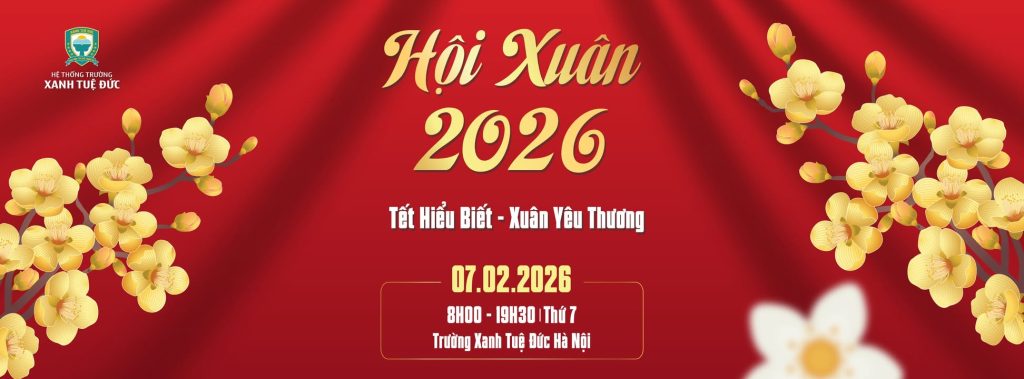 🌸 🌸 VỀ XANH TUỆ ĐỨC ĐÓN TẾT – HỘI XUÂN 2026: TẾT HIỂU BIẾT – XUÂN YÊU THƯƠNG