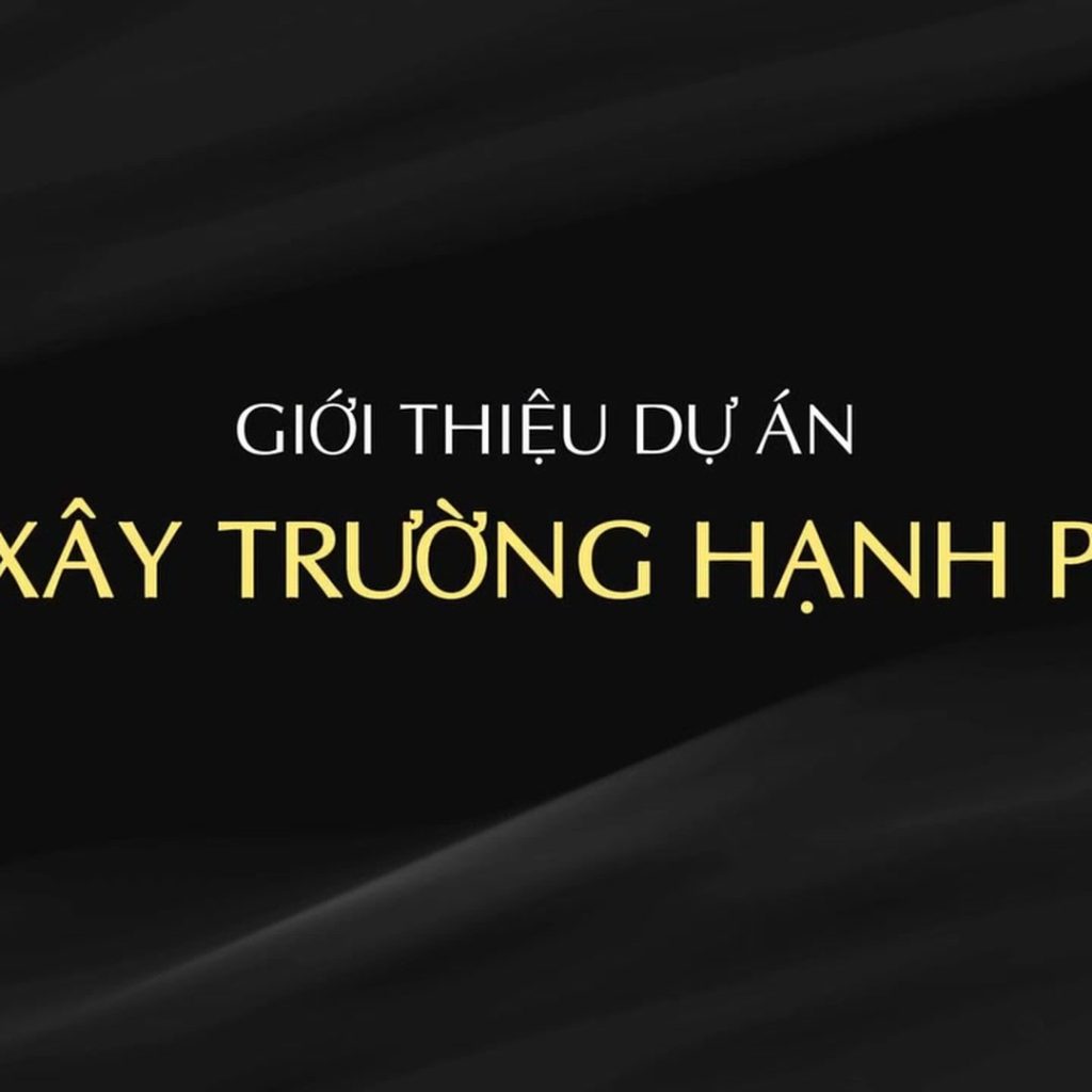 💚 DỰ ÁN 10K XÂY TRƯỜNG HẠNH PHÚC 💚