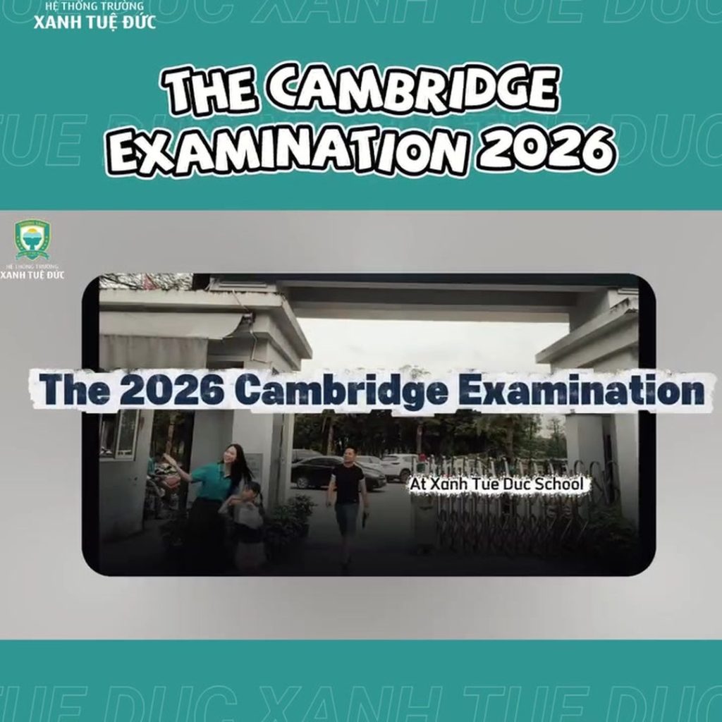 🎥 XANH TUỆ ĐỨC: CẢM NHẬN SAU KỲ THI TIẾNG ANH CAMBRIDGE ✨